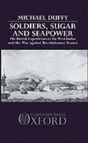 Cover of: Soldiers, sugar, and seapower: the British expeditions to the West Indies and the war against revolutionary France