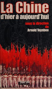 Cover of: La Chine d'hier à aujourd'hui by Arnold J. Toynbee