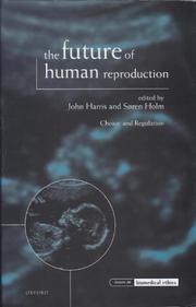Cover of: The future of human reproduction: ethics, choice, and regulation