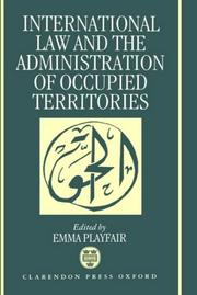 Cover of: International law and the administration of occupied territories: two decades of Israeli occupation of the West Bank and Gaza Strip