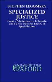 Cover of: Specialized justice: courts, administrative tribunals, and a cross-national theory of specialization