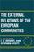 Cover of: The external relations of the European communities