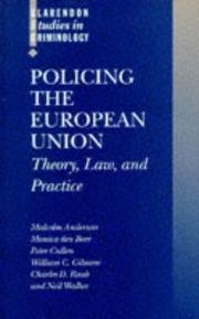 Cover of: Policing the European Union (Clarendon Studies in Criminology) by Malcolm Anderson, Monica Den Boer, Peter Cullen, William Gilmore, Charles Raab, Neil Walker