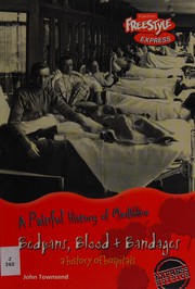Cover of: Bedpans, blood & bandages: a history of hospitals