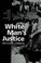 Cover of: White man's justice