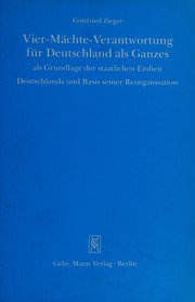 Cover of: Vier-Mächte-Verantwortung für Deutschland als Ganzes als Grundlage der staatlichen Einheit Deutschlands und Basis seiner Reorganisation