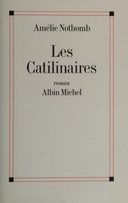 Cover of: Les catilinaires by Amélie Nothomb