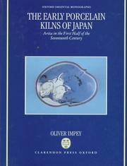 Cover of: The early porcelain kilns of Japan: Arita in the first half of the seventeenth century