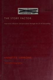 Cover of: The story factor: secrets of influence from the art of storytelling