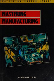 Cover of: Mastering Manufacturing (Palgrave Master) by Gordon M. Mair