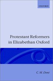 Protestant reformers in Elizabethan Oxford by C. M. Dent
