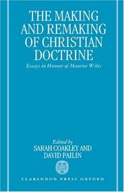 Cover of: The Making and remaking of Christian doctrine: essays in honour of Maurice Wiles
