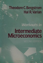 Cover of: Workouts in intermediate microeconomics by Theodore C. Bergstrom