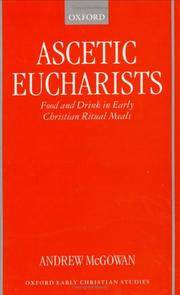 Cover of: Ascetic Eucharists: food and drink in early Christian ritual meals