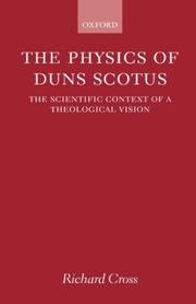 The physics of Duns Scotus by Cross, Richard.