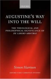 Cover of: Augustine's Way into the Will: The Theological and Philosophical Significance of De libero arbitrio (Oxford Early Christian Studies)