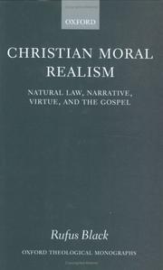 Cover of: Christian moral realism: natural law, narrative, virtue, and the Gospel