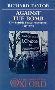 Cover of: Against the bomb: the British peace movement, 1958-1965