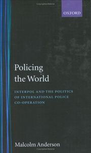 Cover of: Policing the world: Interpol and the politics of international police co-operation