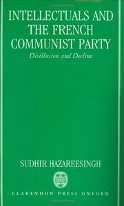 Intellectuals and the French Communist Party by Sudhir Hazareesingh