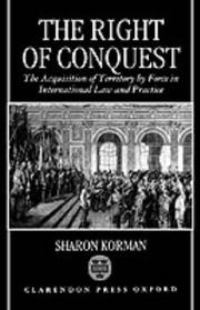 Cover of: The right of conquest: the acquisition of territory by force in international law and practice
