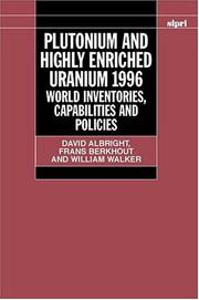 Cover of: Plutonium and highly enriched uranium, 1996: world inventories, capabilities, and policies