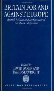 Cover of: Britain for and against Europe: British politics and the question of European integration