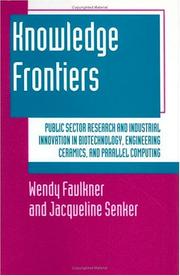 Cover of: Knowledge frontiers: public sector research and industrial innovation in biotechnology, engineering ceramics, and parallel computing