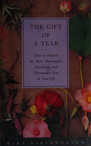 Cover of: The gift of a year: how to give yourself the most meaningful, satisfying, and pleasurable year of your life