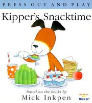 Cover of: Kipper's snacktime by based on the books by Mick Inkpen ; [illustrated by Stuart Trotter].