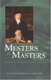 Cover of: Mesters to masters: a history of the Company of Cutlers in Hallamshire