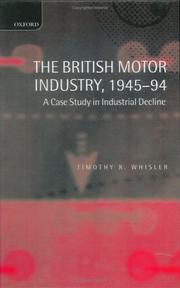 Cover of: The British motor industry, 1945-1994 by Timothy R. Whisler