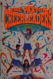 Cover of: THREE CHEERS FOR YOU, CASSIE (PAXTON CHEERLEADERS 2): THREE CHEERS FOR YOU, CASSIE (The Paxton Cheerleaders)