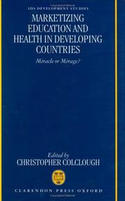 Cover of: Marketizing Education and Health in Developing Countries: Miracle or Mirage? (Ids Development Studies Series)