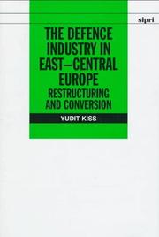 Cover of: The defence industry in East-Central Europe by Kiss, Judit.