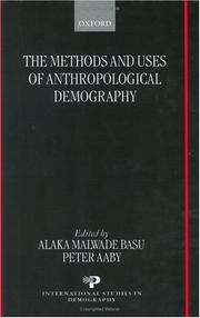 Cover of: The methods and uses of anthropological demography