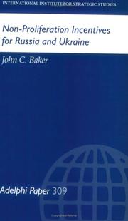 Cover of: Non-proliferation incentives for Russia and Ukraine by John C. Baker