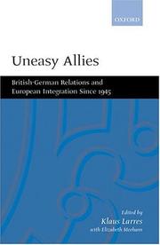Cover of: Uneasy allies: British-German relations and European integration since 1945