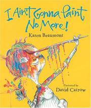 Cover of: I Ain't Gonna Paint No More! (Ala Notable Children's Books. Younger Readers (Awards))