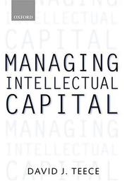 Cover of: Managing Intellectual Capital: Organizational, Strategic, and Policy Dimensions (Clarendon Lectures in Management Studies)