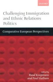 Cover of: Challenging immigration and ethnic relations politics: comparative European perspectives