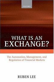 Cover of: What is an Exchange? The Automation, Management, and Regulation of Financial Markets by Ruben Lee