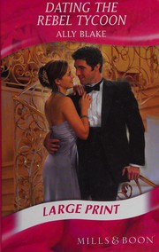 Cover of: Dating the Rebel Tycoon by Ally Blake