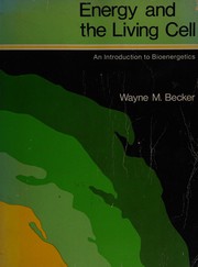 Cover of: Energy and the living cell: an introduction to bioenergetics.
