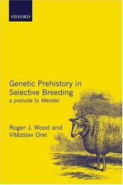 Genetic prehistory in selective breeding by Roger J. Wood, Vitezslav Orel