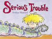 Cover of: Serious trouble by Arthur Howard