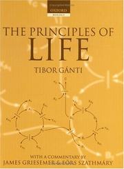 Cover of: The Principles of Life (Oxford Biology) by Tibor Ganti, James Griesemer, Eors Szathmary