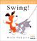 Cover of: Swing! / Mick Inkpen.