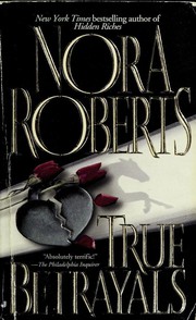 True Betrayals by Nora Roberts, Nora Roberts
