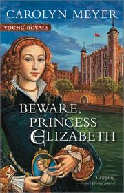 Cover of: Beware, Princess Elizabeth by Carolyn Meyer